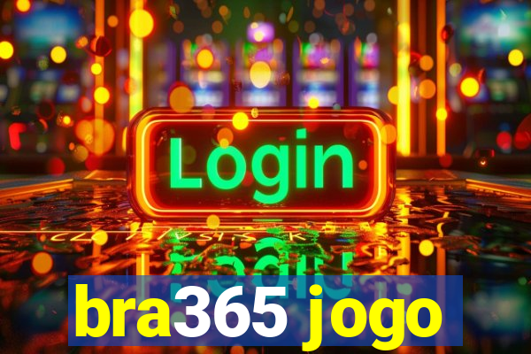 bra365 jogo